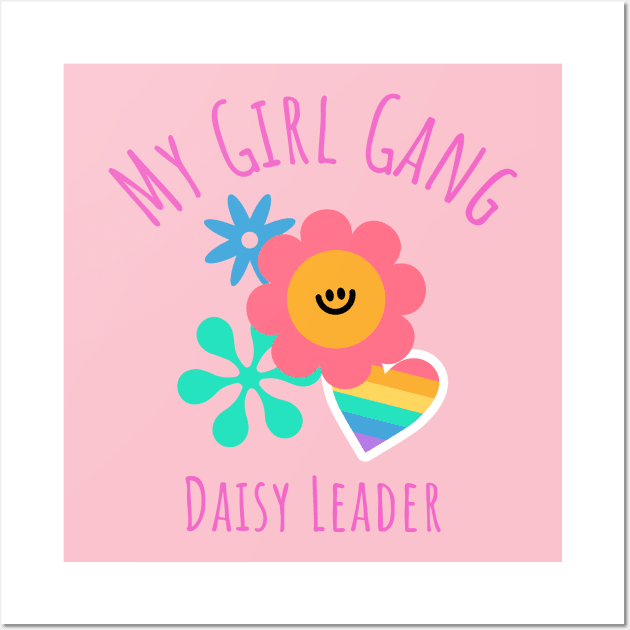 My Girl Gang - Daisy Leader Wall Art by Witty Wear Studio